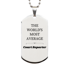 Engraved Silver Dog Tag for Court Reporter - The Worlds Most Average Gift for Veterans Day, Graduation, and Holidays to Show Appreciation and Confidence