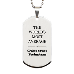 Crime Scene Technician Engraved Silver Dog Tag - Inspirational Gift for Graduation, Holidays, and Birthday Celebrations - THE WORLDS MOST AVERAGE Crime Scene Technician