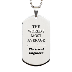 Electrical Engineer Silver Dog Tag - THE WORLDS MOST AVERAGE - Unique Graduation Gift for Engineers, Engraved Hope and Confidence