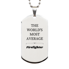 Firefighter Engraved Silver Dog Tag - THE WORLDS MOST AVERAGE Heroic Gift for Graduation or Christmas