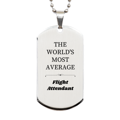 Flight Attendant Silver Dog Tag - THE WORLDS MOST AVERAGE Gift for Christmas, Birthday, and Graduation, Engraved Confidence for Flight Attendants