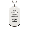 Graphic Designer Engraved Silver Dog Tag - THE WORLDS MOST AVERAGE Inspirational Gift for Graduation and Birthday