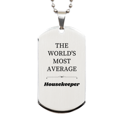 Engraved Silver Housekeeper Dog Tag - THE WORLDS MOST AVERAGE Gift for Housekeepers, Appreciation, Christmas, Birthday, Veterans Day