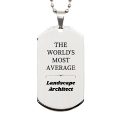 Unique Silver Dog Tag for the AVERAGE Landscape Architect - Perfect Gift for Graduation, Birthday, Christmas - Inspirational Engraved Token of Appreciation