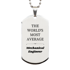 Mechanical Engineer Silver Dog Tag - The Worlds Most Average Engraved Inspirational Gift for Graduation, Birthday, Christmas