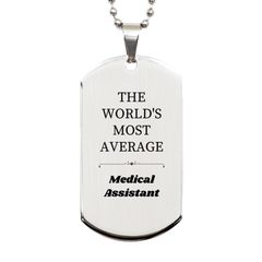 Unique Engraved Silver Dog Tag for Medical Assistant - Inspire Confidence and Hope for the Worlds Most Average Heroes on Graduation, Christmas, and Veterans Day