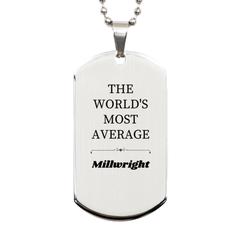 Machinist Engraved Silver Dog Tag - Perfect Gift for the Worlds Most Average Millwright, Ideal for Birthdays, Christmas, and Veterans Day