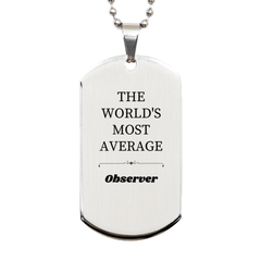 Unique Silver Dog Tag for the Avid Observer - Engraved Inspiration for Graduation, Fathers Day, Birthday - THE WORLDS MOST AVERAGE Observer Tag