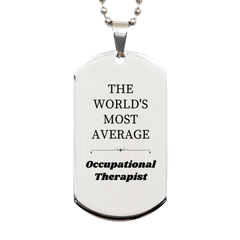 Occupational Therapist Engraved Silver Dog Tag - The Worlds Most Average Gift for Graduation, Christmas, and Birthdays