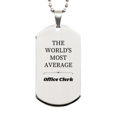 Office Clerk Engraved Silver Dog Tag - The Worlds Most Average Gift for Graduation and Veterans Day, Perfect for Christmas and Easter Confidence