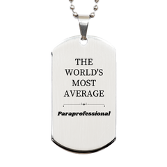 Paraprofessional Engraved Silver Dog Tag - THE WORLDS MOST AVERAGE Inspirational Gift for Graduation, Veterans Day, Birthday, and Christmas