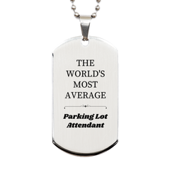 Engraved Silver Dog Tag for Parking Lot Attendant - THE WORLDS MOST AVERAGE Gift for Graduation, Birthday, or Veterans Day - Unique and Inspirational Token of Appreciation for Heroes of the Parking Lot Industry