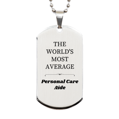 Personal Care Aide Silver Dog Tag - Engraved Gift for Inspiring Veteran