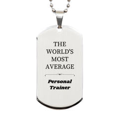Personal Trainer Engraved Silver Dog Tag - Inspirational Gift for Fitness Enthusiasts, Birthday, Graduation, Veterans Day - THE WORLDS MOST AVERAGE