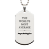 Psychologist Silver Dog Tag - THE WORLDS MOST AVERAGE Gift for Therapists, Inspirational Holiday Engraved Jewelry