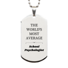 School Psychologist Engraved Silver Dog Tag - THE MOST AVERAGE Gift for Graduation or Birthday