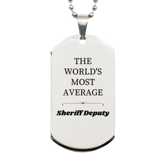 Engraved Sheriff Deputy Silver Dog Tag - THE WORLDS MOST AVERAGE Gift for Law Enforcement, Graduation, and Veterans Day