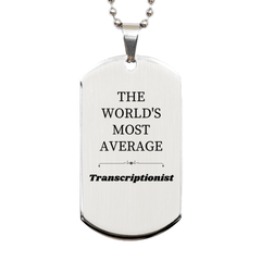 Transcriptionist Engraved Silver Dog Tag - The Average Transcriptionist Gift for Christmas, Birthday, Veterans Day