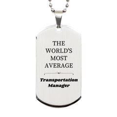 Sleek Silver Dog Tag for the Worlds Most Average Transportation Manager - Perfect Gift for Graduation, Birthday, or Veterans Day