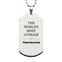 Veterinarian Silver Dog Tag - THE WORLDS MOST AVERAGE Pet Enthusiast Gift for Birthday and Graduation