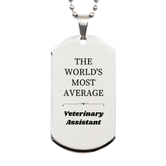 Veterinary Assistant Engraved Silver Dog Tag - The Worlds Most Average Gift for Graduation and Birthday