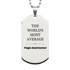 Yoga Instructor Engraved Silver Dog Tag - THE WORLDS MOST AVERAGE Inspiration for Yoga Lovers, Birthday Gift, Confidence Booster