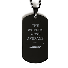 Janitor Engraved Black Dog Tag - THE WORLDS MOST AVERAGE Appreciation Gift