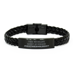 Anesthesiologist Braided Leather Bracelet - THE WORLDS MOST AVERAGE Gift for Anesthesiologists, Birthday, Christmas, Confidence and Inspiration