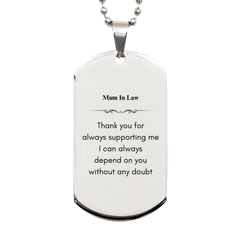 Unique Silver Dog Tag for Mum In Law - Thank You for Always Supporting Engraved Gift for Mothers Day, Christmas, Birthday, and More