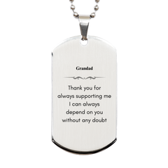 Unique Silver Dog Tag for Grandad - Engraved Thank You for Always Supporting Me - Perfect Christmas Birthday Gift for Grandad - Dependable Grandad Appreciation Token