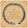 Unique Engraved Cuban Link Chain Bracelet for Mum - Always Dependable Thank You Gift for Mothers Day, Birthday, Christmas - Mums Confidence and Support - Perfect Mom Appreciation Jewelry