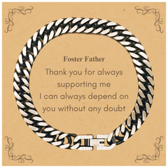 Unique Cuban Link Chain Bracelet for Foster Father - Dependable Support for Graduation, Birthday, and Holidays - Engraved Thank You for Always Being There without Any Doubt