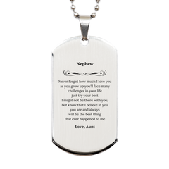 Silver Dog Tag Nephew Inspirational Engraved Gift for Graduation, Veterans Day, Holidays - Never forget how much I love you as you grow up, you are the best thing that ever happened to me - Love Aunt