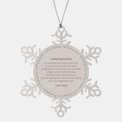 Unbiological Son Snowflake Ornament - Always believe in yourself, Nurturing Love, Graduation, Birthday, Christmas and inspiration