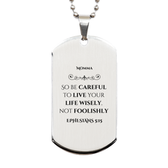 Silver Dog Tag Momma So be careful to live your life wisely, not foolishly Inspirational Engraved Necklace for Mom Birthday Graduation Gift Confidence and Hope for Her from Son Daughter and Husband