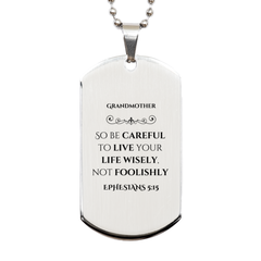 Grandmother Silver Dog Tag - Live your life wisely, not foolishly - Inspirational Gift for Her Birthday, Christmas, Graduation, Veterans Day
