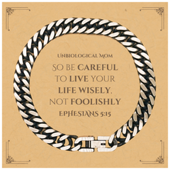 Unbiological Mom Cuban Link Chain Bracelet - Live Wisely, Not Foolishly Ideal Gift for Mothers Day, Christmas, Birthday and more - Inspirational Jewelry for Confidence and Hope