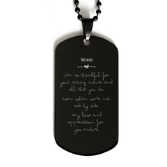 Engraved Black Dog Tag for Mum - A Unique Token of Appreciation for Mothers Day, Birthday, and Christmas - Thankful for Your Caring Nature and Enduring Love