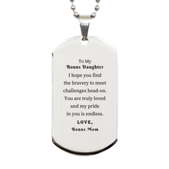 Bonus Daughter Silver Dog Tag - Inspirational Engraved Gift for Bonus Daughter - Bravery, Love, Confidence, Holidays, Veterans Day, Graduation