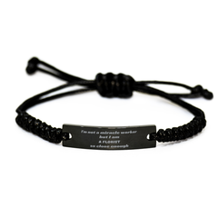 Florist Black Rope Bracelet - I Am Not a Miracle Worker but Close Enough - Unique Gift for Birthday, Christmas, and Graduation