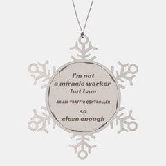 Air Traffic Controller Engraved Snowflake Ornament - Im not a miracle worker, but I am so close enough. Perfect Christmas Gift for Aviation Professionals.