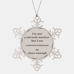 Computer Programmer Snowflake Ornament - Im not a miracle worker, but so close. Inspirational Christmas Gift for Programmers