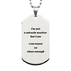 Unique Engraved Silver Dog Tag for Case Managers - Not a Miracle Worker, But Close Enough Inspirational Gift for Christmas, Birthday, Holidays and Graduation