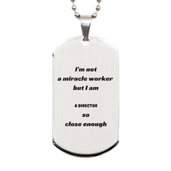 Director Engraved Silver Dog Tag - Im Not a Miracle Worker, but Im Director - Inspirational Gift for Holidays, Christmas, Birthday - Confidence Boosting, Unique Design for Veterans Day