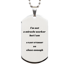 Flight Attendant Dog Tag - Im not a miracle worker, but I am so close - Perfect Gift for Birthday, Christmas, Graduation, and Veterans Day