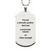 Occupational Therapist Silver Dog Tag - Im Not a Miracle Worker, but Im Close - Inspirational Gift for Birthday, Graduation, Veterans Day