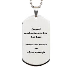 Operations Manager Silver Dog Tag - Im not a miracle worker, but I make a difference - Inspirational Gift for Birthday, Christmas, Graduation, Veterans Day