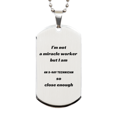 Engraved Silver Dog Tag X-Ray Technician Close Enough Inspirational Graduation Gift for Dog Lovers and Medical Professionals