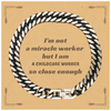 Childcare Worker Cuban Link Chain Bracelet - Im not a miracle worker, but I care for your child, Birthday Gift for Childcare Worker, Inspirational Jewelry for Childcare Worker