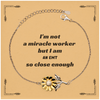 EMT Sunflower Bracelet - Im not a miracle worker, but close enough. Perfect Gift for Christmas, Graduation, and Veterans Day